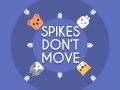 ເກມ Spikes Don't Move