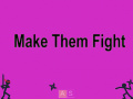 ເກມ Make Them Fight