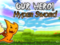 ເກມ Our Hero! Hyper Sword