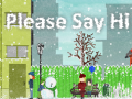 ເກມ Please Say Hi
