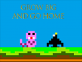 ເກມ Grow Big and Go Home
