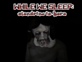 ເກມ While We sleep: Slendrina is here