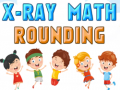 ເກມ X-Ray Math Rounding