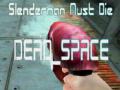 ເກມ Slenderman Must Die DEAD SPACE