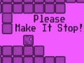 ເກມ Please Make It Stop
