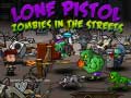 ເກມ Lone Pistol: Zombies In The Streets