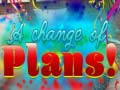ເກມ A Change Of Plans!