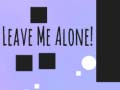 ເກມ Leave Me Alone!
