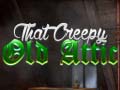 ເກມ That Creepy Old Attic