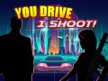 ເກມ You Drive I Shoot