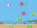 ເກມ Fishing With Touch
