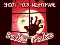 ເກມ Shoot Your Nightmare Double Trouble