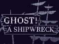 ເກມ Ghost! a shipwreck
