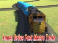 ເກມ Super drive fast metro train