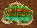 ເກມ Your Garden is Out of Control