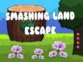 ເກມ Smashing Land Escape