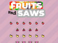 ເກມ Fruits and Saws