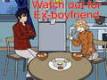 ເກມ Watch out for Ex-boyfriend