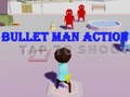 ເກມ Bullet Man Action