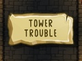 ເກມ Tower Trouble