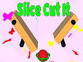 ເກມ Slice Cut It 