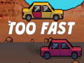 ເກມ Too Fast