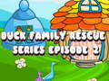ເກມ Duck Family Rescue Series Episode 2