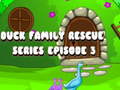 ເກມ Duck Family Rescue Series Episode 3