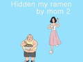 ເກມ Hidden my ramen by mom 2