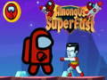 ເກມ Among Us Super Fast