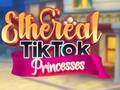 ເກມ Ethereal TikTok Princesses