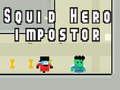 ເກມ Squid hero impostor