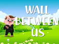ເກມ Wall Between US