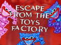 ເກມ Escape From The Toys Factory