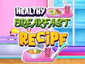 ເກມ Healthy Breakfast Recipe