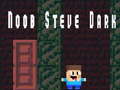 ເກມ Noob Steve Dark