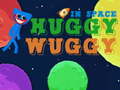 ເກມ Huggy Wuggy in space