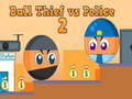ເກມ Ball Thief vs Police 2