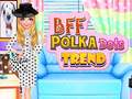 ເກມ BFF Polka Dots Trend