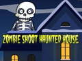 ເກມ Zombie Shoot Haunted House