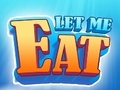 ເກມ Let Me Eat