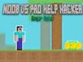 ເກມ Noob vs Pro Help Hacker danger Hacker