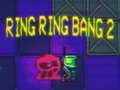 ເກມ Ring Ring Bang 2
