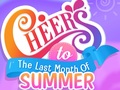 ເກມ Cheers to the Last Month of Summer