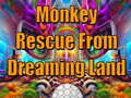 ເກມ Monkey Rescue From Dreaming Land 