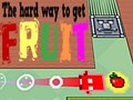 ເກມ The Hard Way To Get Fruit