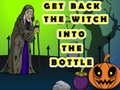 ເກມ Get Back The Witch Into The Bottle