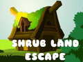 ເກມ Shrub Land Escape 
