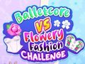 ເກມ Balletcore vs Flowery Fashion Challenge