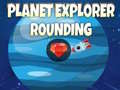 ເກມ Planet Explorer Rounding